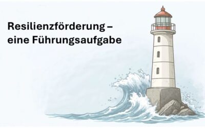Resilienzförderung – eine Führungsaufgabe